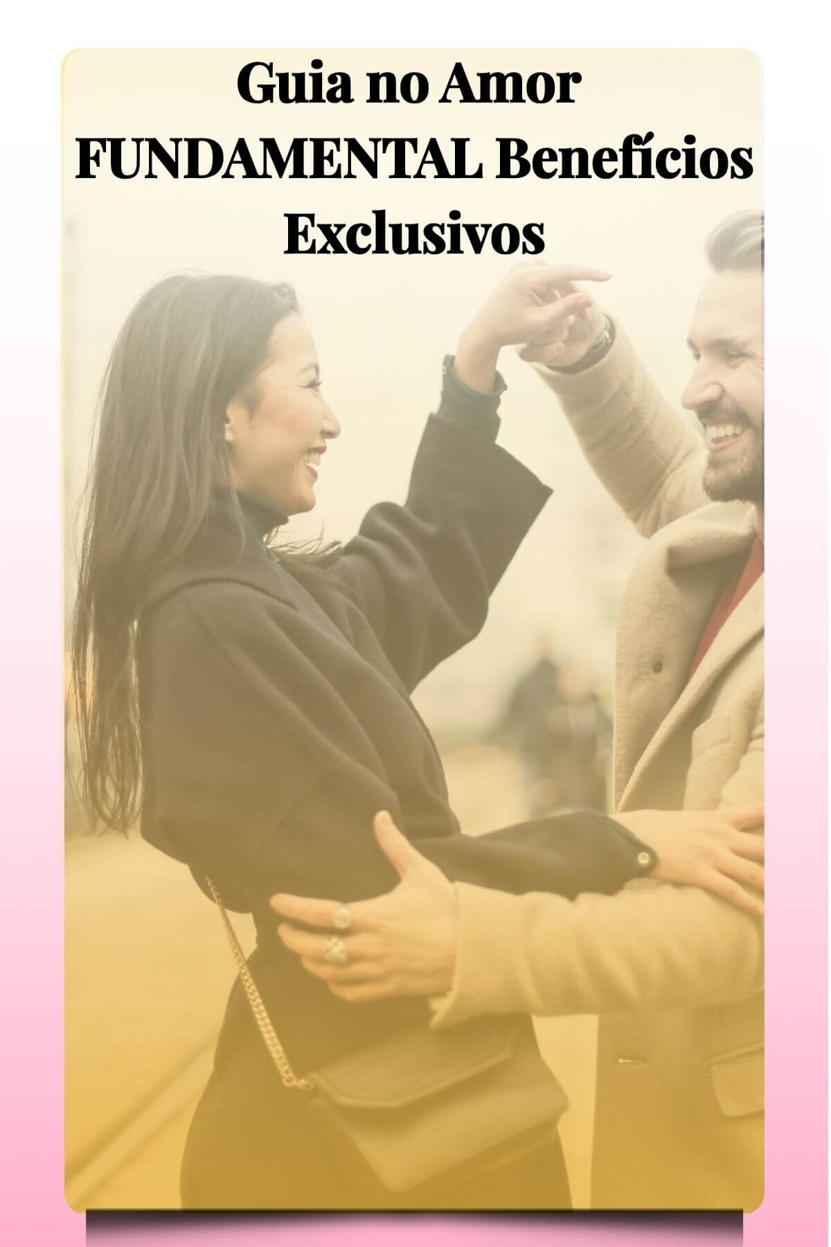 Guia no Amor Fundamental Benefícios Exclusivos